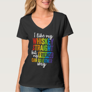 Ich mag meinen Whiskey gerade Lgbt Pride Gay Lesbi T-Shirt
