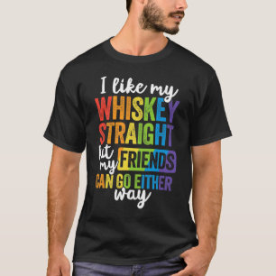 Ich mag meinen Whiskey gerade LGBT Pride Gay Lesbi T-Shirt