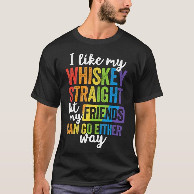 Ich mag meinen Whiskey gerade T-Shirt LGBT Prix Ga (Vorderseite)