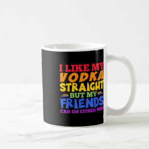 Ich mag meinen Wodka gerade LGBTQ Stolz Monat _1 Kaffeetasse