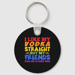 Ich mag meinen Wodka gerade LGBTQ Stolz Monat _1 Schlüsselanhänger