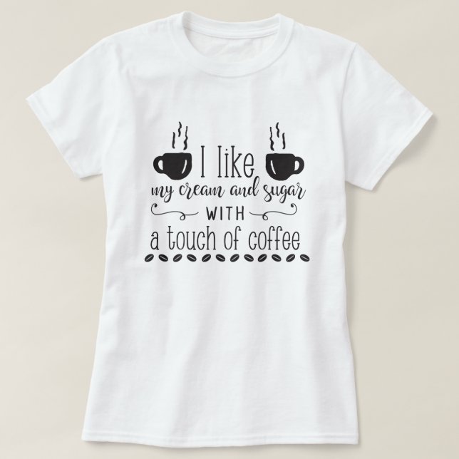 Ich mag meinen Zucker mit einer Touch Kaffee T-Shirt (Design vorne)