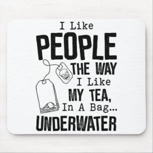 Ich mag Menschen, so wie ich meinen Tee in einem B Mousepad