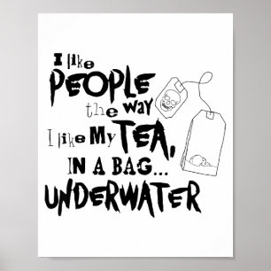 Ich mag Menschen, so wie ich meinen Tee in einem B Poster