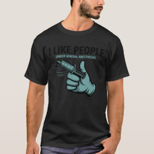 Ich mag Menschen unter Vollnarkose lustig T-Shirt