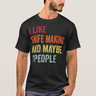 Ich mag Messer machen vielleicht 3 Leute T-Shirt