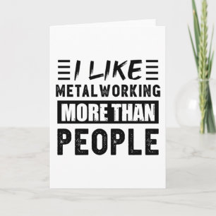 Ich mag Metalarbeit mehr als People Funny Karte