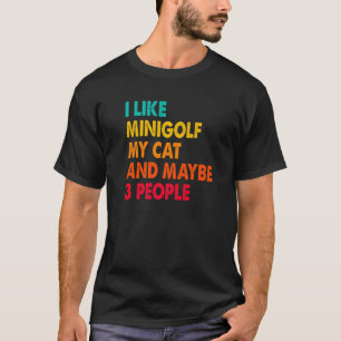 Ich mag Minigolf, meine Katze und vielleicht drei T-Shirt