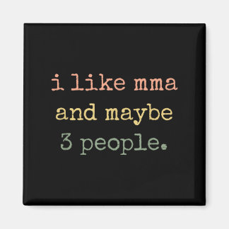Ich mag MMA und vielleicht 3 Leute 25D2A4 Magnet