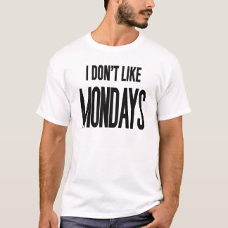 Ich mag Montags nicht T-Shirt
