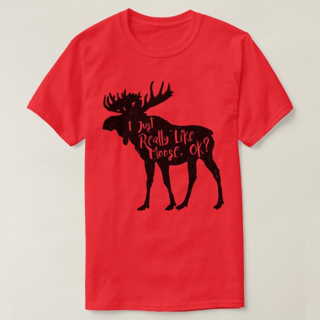 Ich mag Moose Ok Funny Moose Lover s Gi T-Shirt (Design vorne)