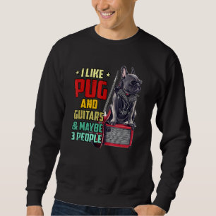 Ich mag Mops und Gitarre und vielleicht drei Leute Sweatshirt