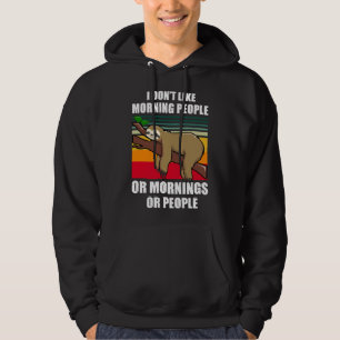 Ich mag Morgenmenschen, die ein lautes Faultier mö Hoodie