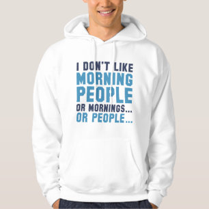 Ich mag Morgenmenschen nicht Hoodie