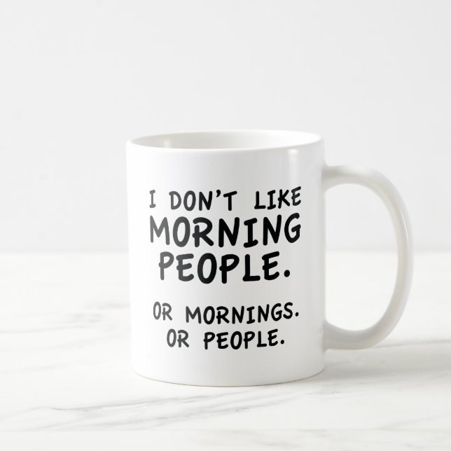 Ich mag Morgenmenschen nicht Kaffeetasse (Rechts)