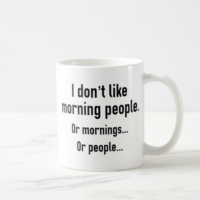 Ich mag Morgenmenschen nicht Kaffeetasse (Rechts)