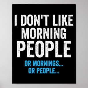 Ich mag Morgenmenschen nicht Lustig Sarkastisch  Poster