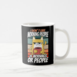 Ich mag Morgenmenschen oder Morgen oder Menschen n Kaffeetasse