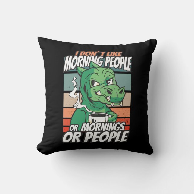 Ich mag Morgenmenschen oder Morgen oder Menschen n Kissen (Vorderseite)