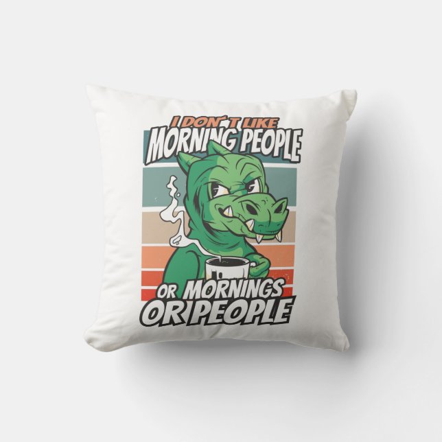 Ich mag Morgenmenschen oder Morgen oder Menschen n Kissen (Vorderseite)