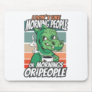 Ich mag Morgenmenschen oder Morgen oder Menschen n Mousepad