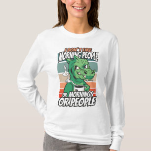 Ich mag Morgenmenschen oder Morgen oder Menschen n T-Shirt