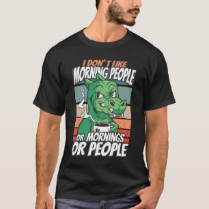 Ich mag Morgenmenschen oder Morgen oder Menschen n T-Shirt