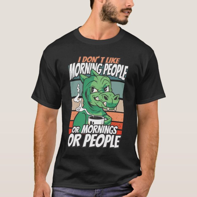 Ich mag Morgenmenschen oder Morgen oder Menschen n T-Shirt (Vorderseite)