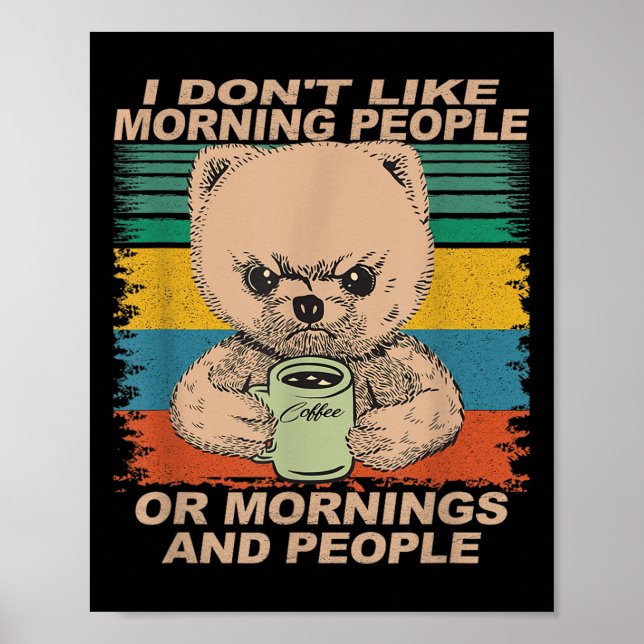Ich mag Morgenmenschen und Morgen nicht... Kaffee Poster (Vorne)