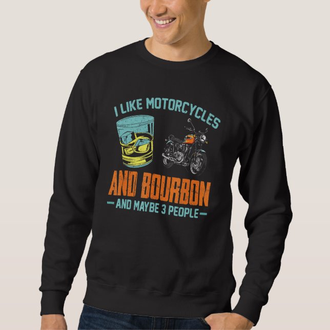 Ich mag Motorräder und Bourbon Fun Bourbon Motorra Sweatshirt (Vorderseite)