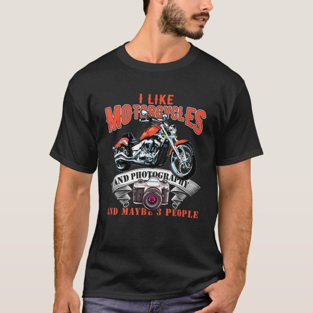 Ich mag Motorräder und Fotografie und vielleicht 3 T-Shirt (Vorderseite)