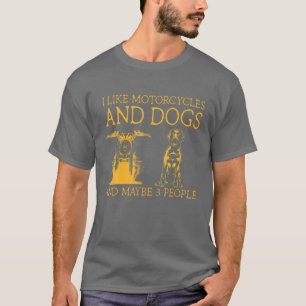 Ich mag Motorräder und Hunde und vielleicht 3 Leut T-Shirt