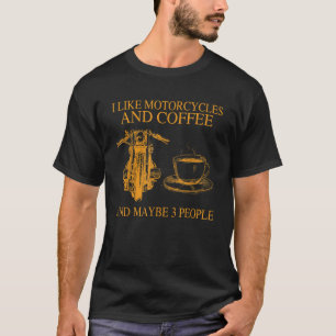 Ich mag Motorräder und Kaffee und vielleicht 3 Leu T-Shirt