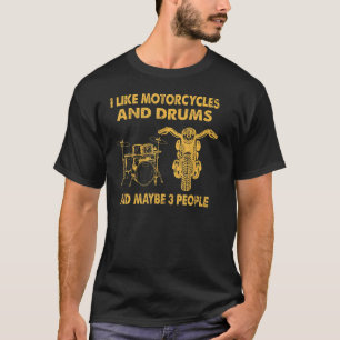 Ich mag Motorräder und Schlagzeug und vielleicht 3 T-Shirt