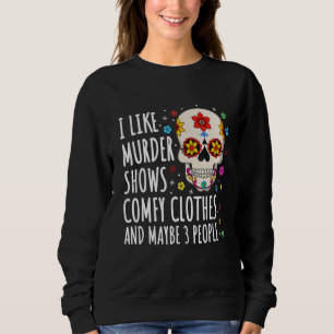 Ich mag Murder Show und bequeme Kleidung und viell Sweatshirt