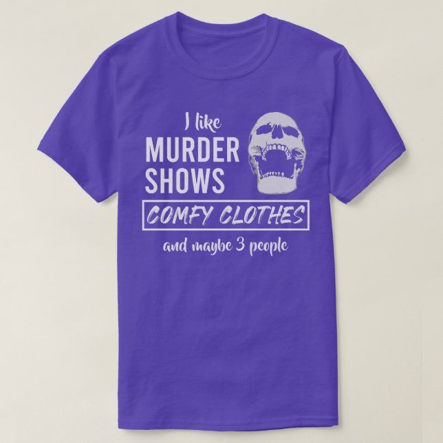 Ich mag Murder Shows Comfy Kleidung und vielleicht T-Shirt (Design vorne)