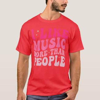 Ich mag Musik mehr als Leute, die lustige Musiker  T-Shirt