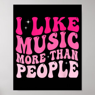 Ich mag Musik mehr als Leute, sagen lustige Musike Poster