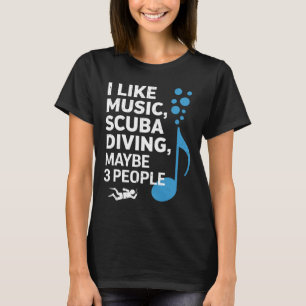 Ich mag Musik Scu Tauchen Vielleicht drei Leute Va T-Shirt