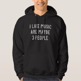 Ich mag Musik und vielleicht 3 Leute Hoodie