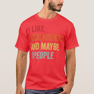 Ich mag Musikinstrumente Vielleicht 3 Personen T-Shirt