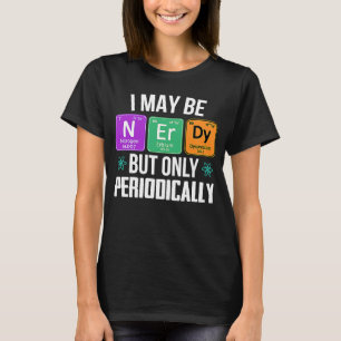 Ich mag nervös, aber nur periodisch Nerd Geek T-Shirt