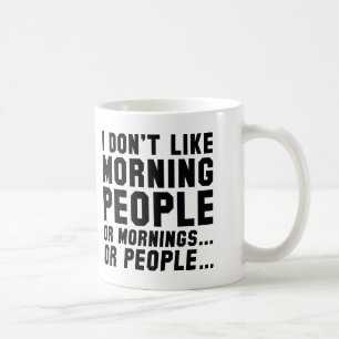 Ich mag nicht Morgen-Leute Tasse