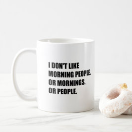 Ich mag nicht Morgenleute oder Morgen oder Leute Kaffeetasse
