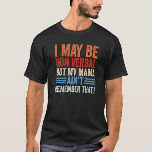 Ich mag nicht mündlich sein, aber meine Mutter eri T-Shirt