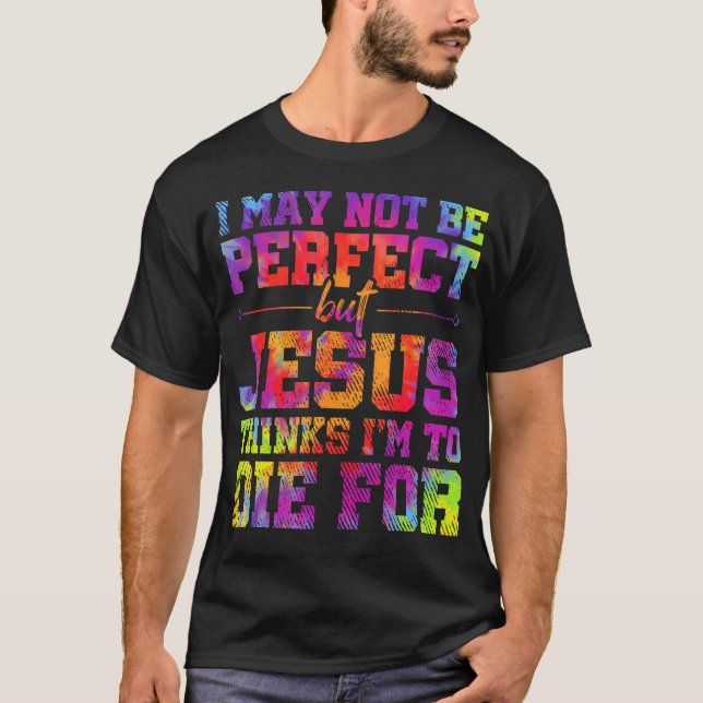 Ich mag nicht perfekt, aber Jesus Christlich Zitat T-Shirt (Vorderseite)