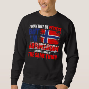 Ich mag nicht perfekt sein, aber ich bin Norwegen Sweatshirt