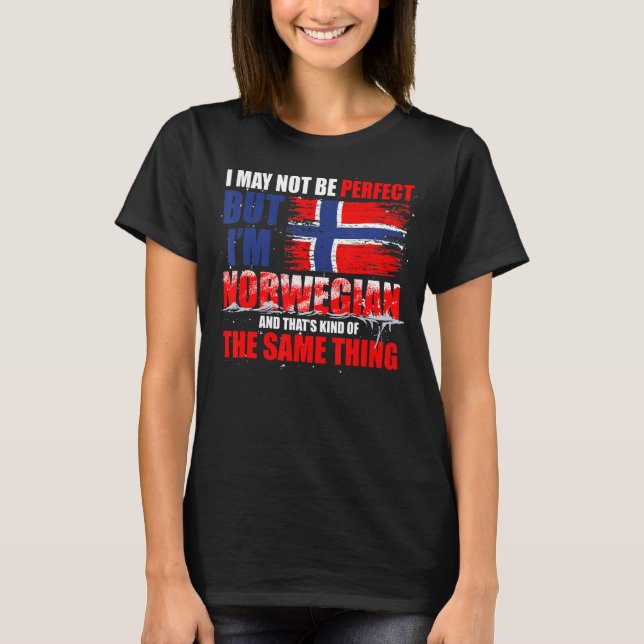 Ich mag nicht perfekt sein, aber ich bin Norwegen T-Shirt (Vorderseite)