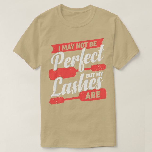 Ich mag nicht perfekt sein, aber meine Wimpern sin T-Shirt (Design vorne)