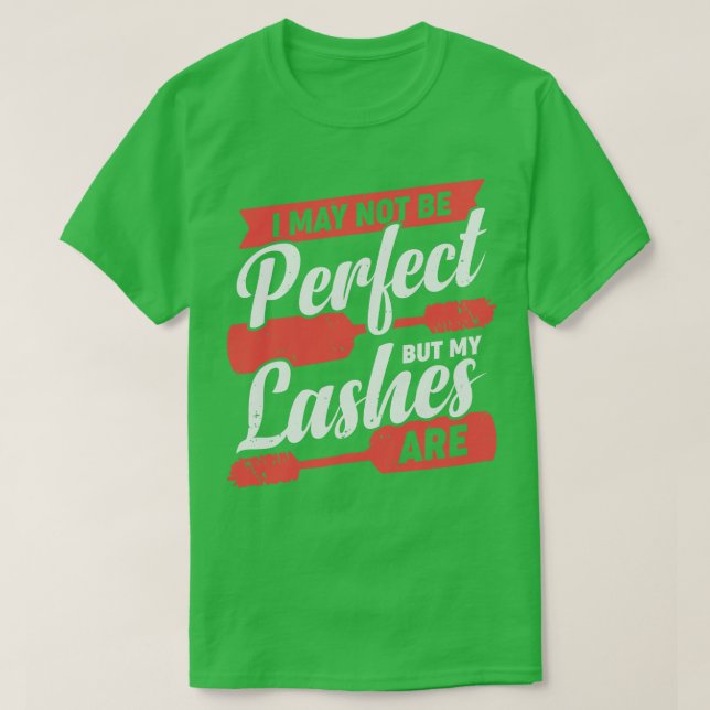 Ich mag nicht perfekt sein, aber meine Wimpern sin T-Shirt (Design vorne)
